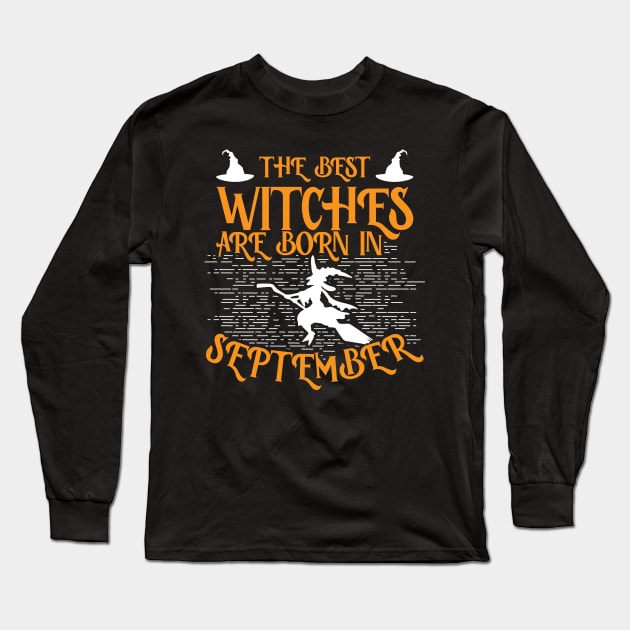 The Best Witches Are Born In September Long Sleeve T-Shirt by Schimmi